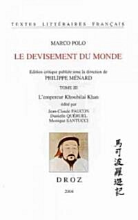 Marco Polo: Le Devisement Du Monde. Tome III: LEmpereur Khoubilai Khan (Paperback)