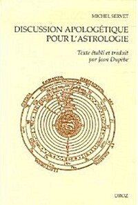 Michel Servet: Discussion Apologetique Pour LAstrologie Contre Un Certain Medecin (Paperback)