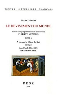 Marco Polo: Le Devisement Du Monde. Tome V: A Travers La Chine Du Sud (Paperback)