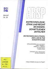 Biotechnology, Ethics and Law in the Scientific Age - Biotechnologie, Ethik Und Recht Im Wissenschaftlichen Zeitalter: Proceedings of the 12th World C (Paperback)