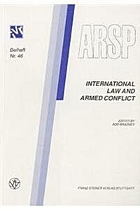 International Law and Armed Conflict: Association for Legal and Social Philosophy. 16th Annual Conference at Leicester 5th-7th April 1990 (Paperback)