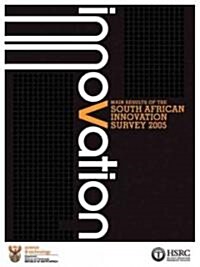 Innovation: Main Results of the South African Innovation Survey 2005 (Paperback)