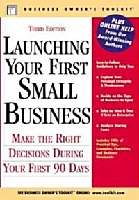 Launching Your First Small Business: Make the Right Decisions During Your First 90 Days (Paperback, 3)
