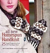 All New Homespun Handknit: 25 Small Projects to Knit with Handspun Yarn (Paperback)