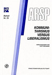 Kommunitarismus Versus Liberalismus / Communautarisme Contre Liberalisme / Communitarismo Verso Liberalismo: Vortrage Der Tagung Der Schweizer Sektion (Paperback)