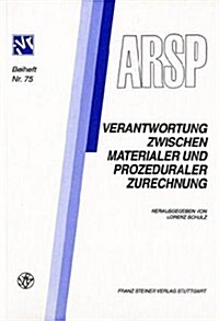 Verantwortung Zwischen Materialer Und Prozeduraler Zurechnung: Referate Der 6. Tagung Des Jungen Forum Rechtsphilosophie 1. Oktober 1998 in Frankfurt (Paperback)