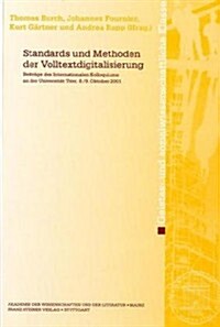 Standards Und Methoden Der Volltextdigitalisierung: Beitrage Des Internationalen Kolloquiums an Der Universitat Trier, 8./9. Oktober 2001 (Paperback)