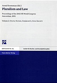 Pluralism and Law - Vol. 2: State, Nation, Community, Civil Society: Proceedings of the 20th World Congress of the International Association for Philo (Paperback)