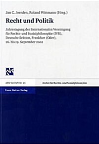 Recht Und Politik: Jahrestagung Der Deutschen Sektion Der Internationalen Vereinigung Fur Rechts- Und Sozialphilosophie Vom 26.-29. Septe (Paperback)