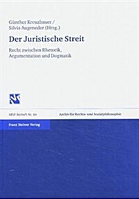 Der Juristische Streit: Recht Zwischen Rhetorik, Argumentation Und Dogmatik (Paperback)