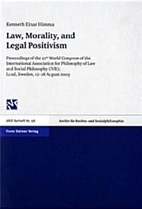 Law, Morality, and Legal Positivism: Proceedings of the 21st World Congress of the International Association for Phiosophy of Law and Social Philosoph (Paperback)