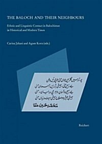 The Baloch and Their Neighbours: Ethnic and Linguistic Contact in Balochistan in Historical and Modern Times (Hardcover)