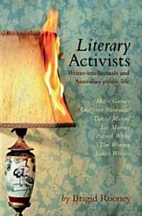 Literary Activists: Writer-Intellectuals and Australian Public Life (Paperback)