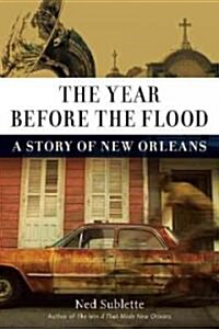 The Year Before the Flood: A Story of New Orleans (Hardcover)