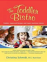 The Toddler Bistro: Child-Approved Recipes and Expert Nutrition Advice for the Toddler Years (Paperback)