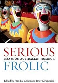 Serious Frolic: Essays on Australian Humour (Paperback)