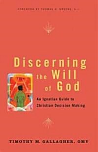 Discerning the Will of God: An Ignatian Guide to Christian Decision Making (Paperback)