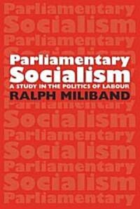 Parliamentary Socialism : A Study in the Politics of Labour (Paperback, 2 Revised edition)