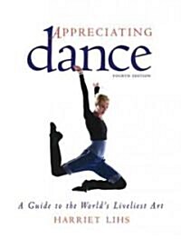 Appreciating Dance: A Guide to the Worlds Liveliest Art (Paperback, 4, Fourth Edition)