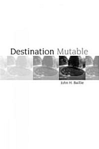 Destination Mutable (Paperback)