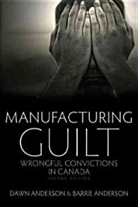 Manufacturing Guilt (2nd Edition): Wrongful Convictions in Canada (Paperback, 2, Second Edition)