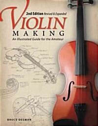 Violin Making: An Illustrated Guide for the Amateur (Paperback, 2, Revised, Expand)