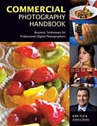 Commercial Photography Handbook: Business Techniques for Professional Digital Photographers (Paperback)