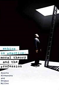 Ethics in Practice: Moral Theory and the Professions (Paperback)