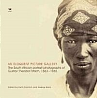 An Eloquent Picture Gallery: The South African Portrait Photographs of Gustav Theodor Fritsch, 1863-1865                                               (Paperback)