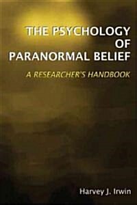 The Psychology of Paranormal Belief : A Researchers Handbook (Paperback)