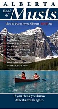 Alberta Book of Musts: The 101 Places Every Albertan MUST See (Paperback)