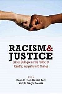 Racism & Justice: Critical Dialogue on the Politics of Identity, Inequality and Change (Paperback, New)