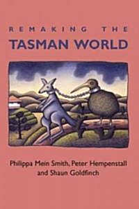 Remaking the Tasman World (Paperback)