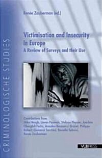 Victimisation and Insecurity in Europe: A Review of Surveys and Their Use (Paperback)