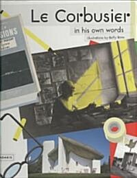 Le Corbusier : In His Own Words (Hardcover)