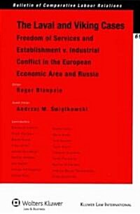The Laval and Viking Cases: Freedom of Services and Establishment v. Industrial Conflict in the European Economic Area and Russia                      (Paperback)