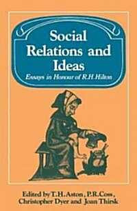 Social Relations and Ideas : Essays in Honour of R. H. Hilton (Paperback)