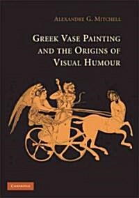 Greek Vase-Painting and the Origins of Visual Humour (Hardcover)