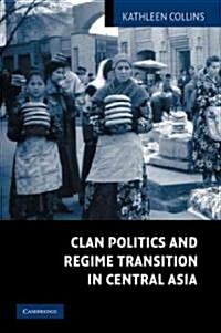 Clan Politics and Regime Transition in Central Asia (Paperback)