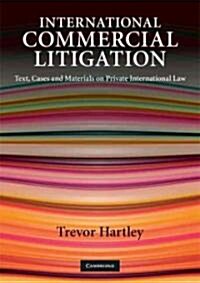 International Commercial Litigation : Text, Cases and Materials on Private International Law (Paperback)