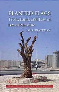 Planted Flags : Trees, Land, and Law in Israel/Palestine (Hardcover)