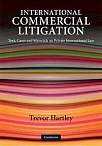 International Commercial Litigation : Text, Cases and Materials on Private International Law (Hardcover)