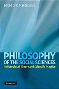 Philosophy of the Social Sciences : Philosophical Theory and Scientific Practice (Hardcover)
