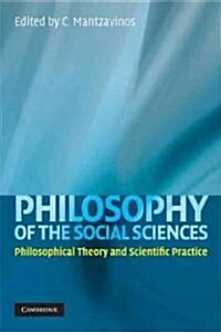Philosophy of the Social Sciences : Philosophical Theory and Scientific Practice (Paperback)