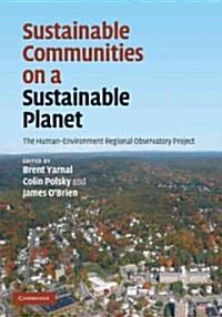 Sustainable Communities on a Sustainable Planet : The Human-environment Regional Observatory Project (Hardcover)