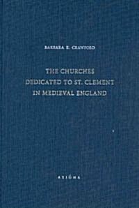 The Churches Dedicated to St Clement in Medieval England (Hardcover)