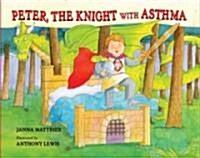 [중고] Peter, the Knight with Asthma (Hardcover)