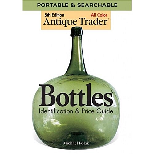 Antique Trader Bottles Identification & Price Guide (DVD-ROM, 5th)