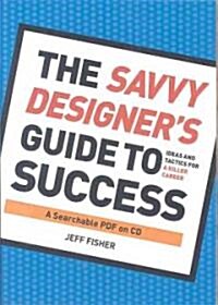 The Savvy Designers Guide to Success (CD-ROM)