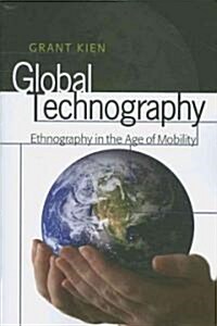 Global Technography: Ethnography in the Age of Mobility (Paperback)